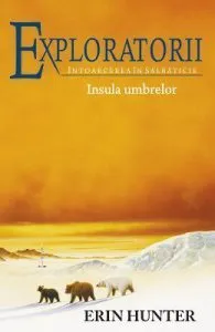 Exploratorii Vol.7: Insula umbrelor de Erin Hunter