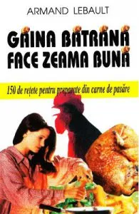 Gaina batrana face zeama buna de Armand Lebault
