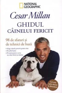 Ghidul cainelui fericit. 98 de sfaturi si de tehnici de baza de Cesar Millan