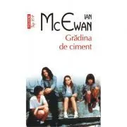 Gradina de ciment. Editie de buzunar de Ian McEwan
