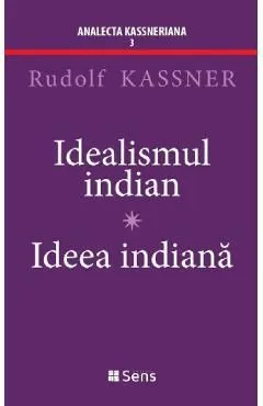Idealismul indian. Ideea indiana de Rudolf Kassner