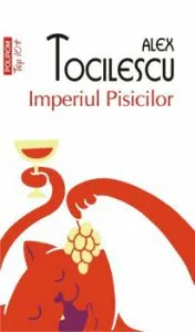 Imperiul Pisicilor (Editia a II-a, de buzunar) de Alex Tocilescu