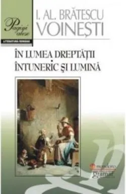 În lumea dreptății. Întuneric și lumină de Ioan Alexandru Bratescu-Voinesti