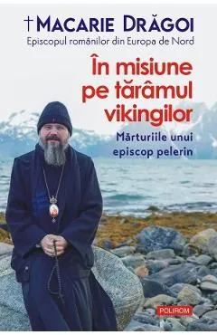 In misiune pe taramul vikingilor. Marturiile unui episcop pelerin de Macarie Dragoi