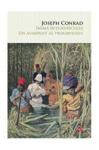 Inima întunericuluiUn avanpost al progresului (Carte pentru toți)
