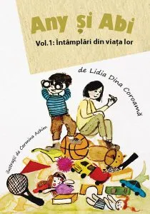 Întâmplări din viața lor. Any și Abi (Vol. 1) de Lidia Dina Coroama