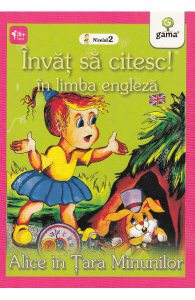 Invat sa citesc! in limba engleza - Alice in Tara Minunilor