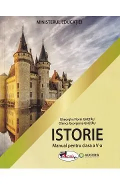 Istorie - Clasa 5 - Manual de Gheorghe Florin Ghetau