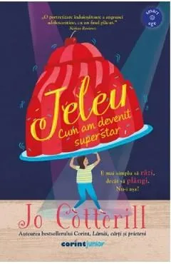 Jeleu. Cum am devenit superstar de Jo Cotterill
