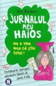 Jurnalul meu haios. Nu e vina mea ca stiu totul!, Vol. 8 de Jim Benton