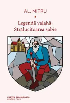 Legenda valaha: Stralucitoarea sabie. Volumul al III-lea de Alexandru Mitru