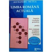 Limba Romana actuala. Noile reguli ortografice. Fonetica, vocabular, gramatica pentru elevi, studenti, invatatori, institutori, profesori. Editia a 3-a