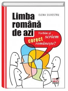 Limba romana de azi de Elena Silvestru