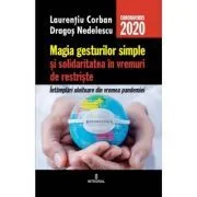 Magia gesturilor simple si solidaritatea in vremuri de restriste de Laurentiu Corban