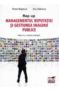 Managementul reputatiei si gestiunea imaginii publice Ed.2 de Ana Zidarescu