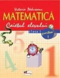Matematica. Caietul elevului pentru clasa I. Partea I