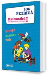 Matematica Clasa 1 Culegere de Ion Petrica