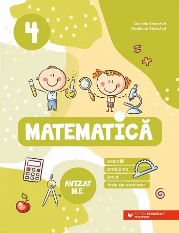Matematică. Exerciții, probleme, jocuri, teste de evaluare. Clasa a IV-a de Gentiana Berechet