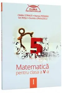Matematica pentru clasa a V-a, Semestrul 1 - Editia 2014 de Catalin Stanica