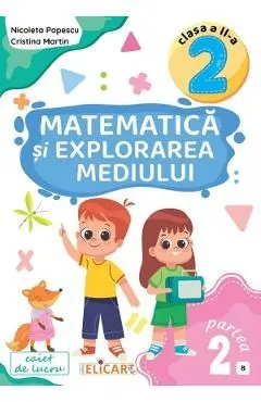 Matematica si explorarea mediului - Clasa 2 Partea 2 Caiet (B) de Nicoleta Popescu