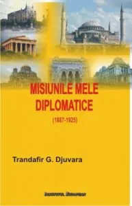 Misiunile mele diplomatice de Trandafir G. Djuvara