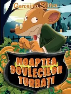 Noaptea dovlecilor turbati. Geronimo Stilton de Geronimo Stilton