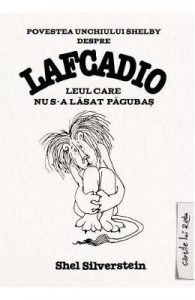 Povestea unchiului Shelby despre Lafcadio, leul care nu s-a lasat pagubas