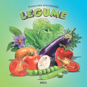 Prima mea enciclopedie. Legume