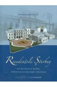Resedintele Stirbey din Bucuresti si Buftea de Oana Marinache