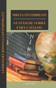 Sa stam de vorba fara catalog de Mircea Santimbreanu