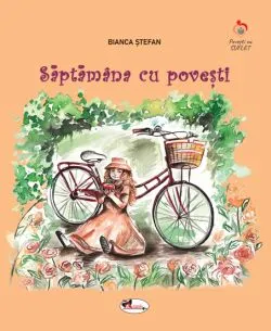 Saptamana cu povesti de Bianca Stefan