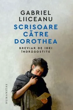Scrisoare către Dorothea de Gabriel Liiceanu