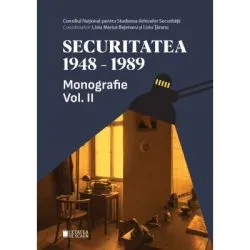 Securitatea 1948-1989. Monografie volumul 2 de Liviu Marius Bejenaru