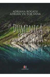 ...si duminica e tot sambata de Adriana Bogatu