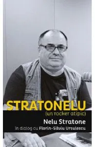 Stratonelu. Un rocker atipic de Florin-Silviu Ursulescu