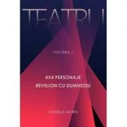 Teatru. 4x4 Personaje. Revelion cu Dumnezeu. Volumul I de Daniela Marin