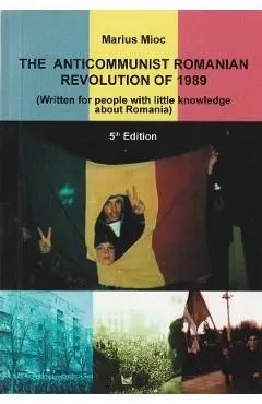 The Anticommunist Romanian Revolution of 1989 de Marius Mioc