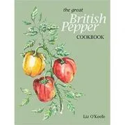The Great British Pepper Cookbook de Liz O'Keefe