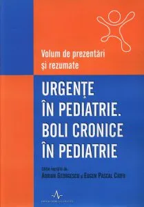 Urgente in pediatrie. Boli cronice in pediatrie - Conferinta Nationala de Pediatrie 2009