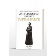 Viata Cuviosului Parinte Justin Parvu. Volumul 2