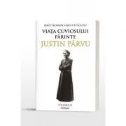 Viata Cuviosului Parinte Justin Parvu. Volumul 2 de Pr. prof. Vasile Pavaleanu