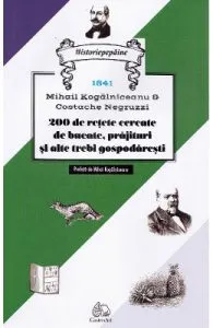 200 de retete cercetate de bucate, prajituri si alte trebi gospodaresti de Mihail Kogalniceanu