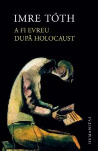 A fi evreu dupa Holocaust de Imre Toth