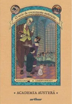 Academia austeră. O serie de evenimente nefericite (Vol. 5) - HC de Lemony Snicket