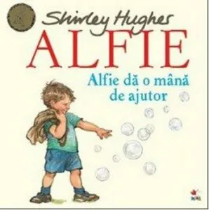 ALFIE. Alfie da o mana de ajutor de Shirley Hughes