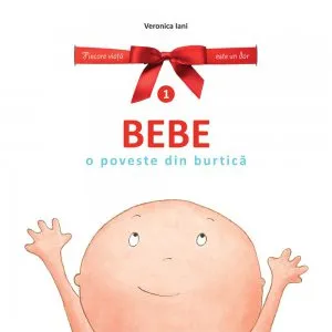Bebe. O poveste din burtica de Veronica Iani