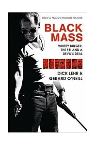 Black Mass: Whitey Bulger, the FBI and a Devil's Deal de Dick Lehr