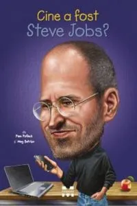 Cine a fost Steve Jobs? de Pam Pollack