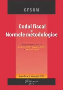 Codul fiscal si normele metodologice. Actualizat 9 februarie 2017
