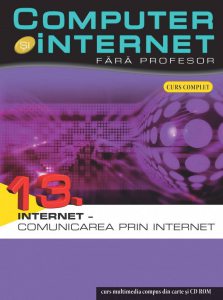 Computer si internet fara profesor, Internet - Comunicarea prin internet, Vol. 13